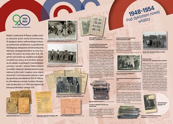 Wystawa „Rzeczpospolita ubezpieczonych. Historia ubezpieczeń społecznych w Polsce". Tablica 1948-1954 Pod dyktatem nowej władzy, link do większego zdjecia jpg 4,2 mb. Radość z pokonania III Rzeszy szybko zostaje zduszona przez ustrój komunistyczny. W apogeum okresu stalinowskiego instytucje państwowe poddawane są gwałtownej ideologizacji; odstępstwa od komunistycznej doktryny i propagandy karane są coraz brutalniej. Ten proces nie omija także ZUS. Odgórnie wprowadza się socjalistyczne współ-zawodnictwo pracy, pracowników zmusza się do udziału w pochodach i manifestacjach „jedności narodu”. Jednak Zakład przede wszystkim obejmuje ubezpieczeniami coraz większą liczbę osób i wypłaca coraz więcej świadczeń. Scentralizowane państwo stara się ograniczać samodzielność ZUS. W 1950 roku zlikwidowany zostaje Fundusz Ubezpieczeń Społecznych, a w 1953 roku pojawia się koncepcja likwidacji samego ZUS.  Na tablicy znajdują się zdjęcia pracowników ZUS w czasie pochodu 1-majowego oraz w czasie czynu społecznego, zdjęcie Zofii Tarasińskiej jako referentki , skany dokumentów ubezpieczeniowych oraz zdjęcia maszyny do pisania z lat 40. XX w. i arytmometru. 